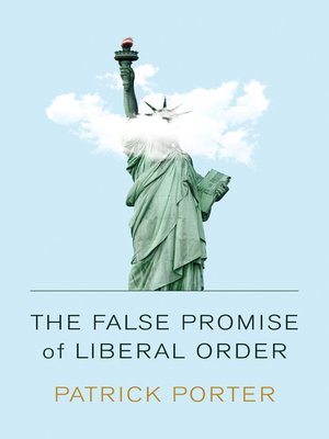 cover image of The False Promise of Liberal Order